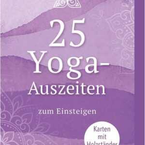 25 Yoga-Auszeiten zum Einsteigen