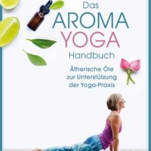 Das Aroma-Yoga-Handbuch