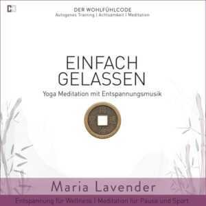 Einfach Gelassen | Yoga Meditation mit Entspannungsmusik | Entspannung für Wellness | Meditation für Pause und Sport