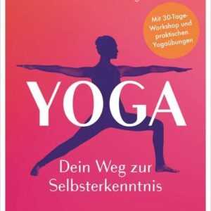 Yoga - Dein Weg zur Selbsterkenntnis