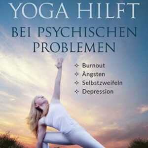 Yoga hilft bei psychischen Problemen