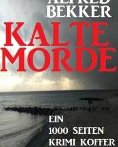 Kalte Morde: Ein 1000 Seiten Krimi Koffer (eBook, ePUB)