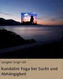 Kundalini Yoga bei Sucht und Abhängigkeit (eBook, ePUB)