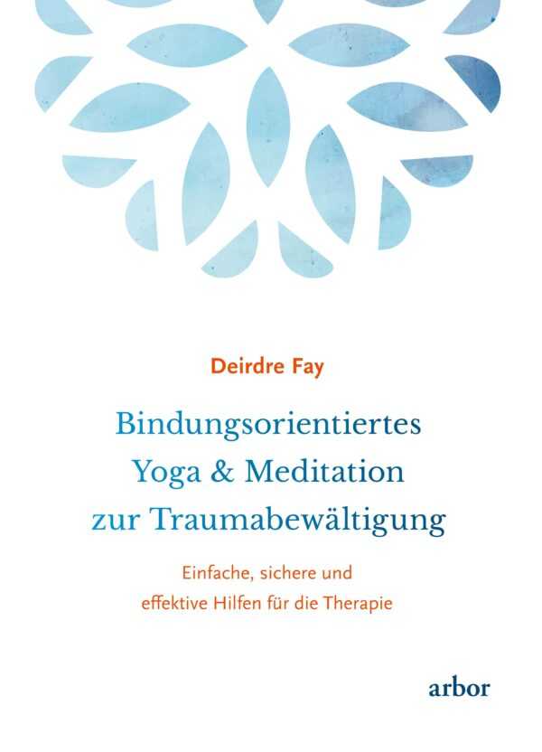 Bindungsorientiertes Yoga & Meditation zur Traumabewältigung