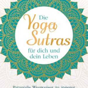 Die Yoga-Sutras für dich und dein Leben