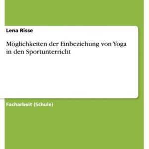 Möglichkeiten der Einbeziehung von Yoga in den Sportunterricht